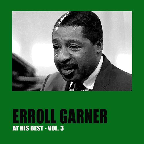Постер альбома Erroll Garner at His Best, Vol. 3