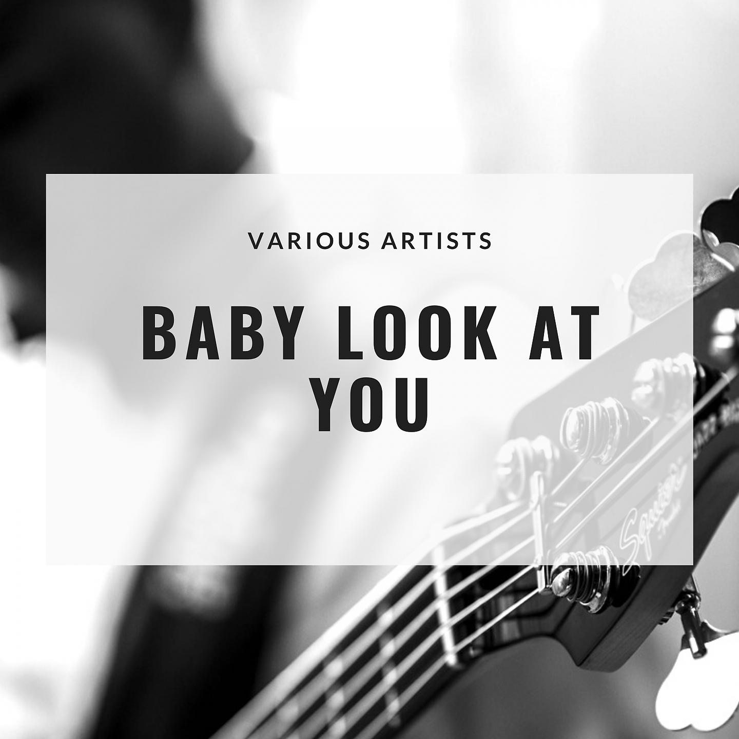 Постер альбома Baby Look At You