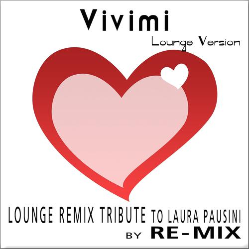 Постер альбома Vivimi : Lounge Remix Tribute to Laura Pausini