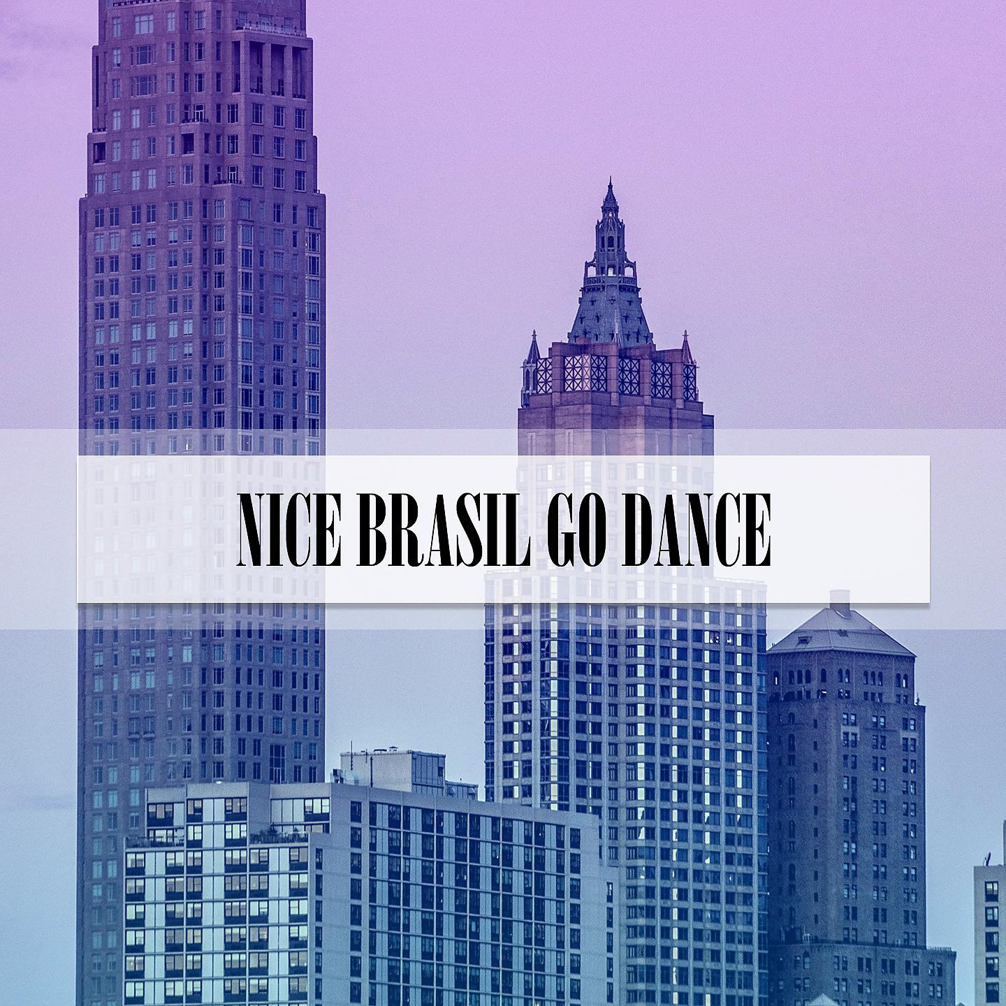 Постер альбома NICE BRASIL GO DANCE