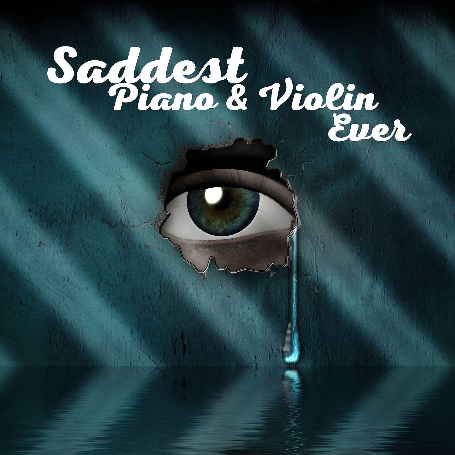 Постер альбома Saddest Piano & Violin Ever