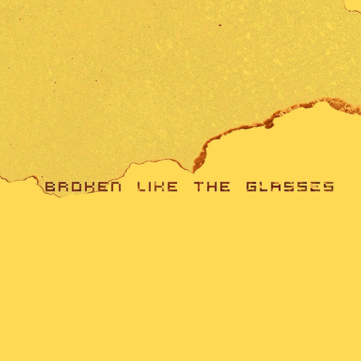 Постер альбома Broken Like the Glasses