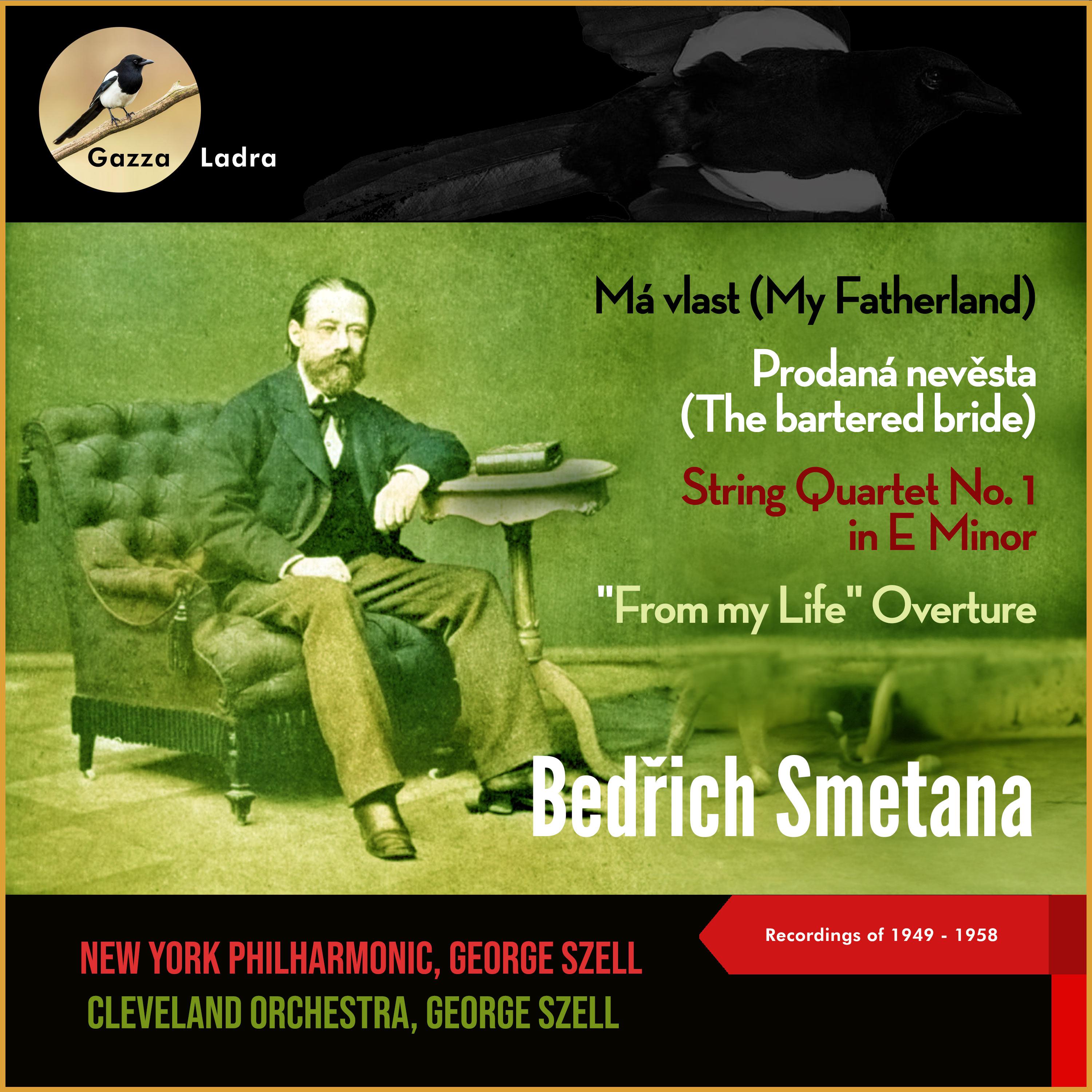 Постер альбома Bedrich Smetana: Má vlast (My Fatherland) - Prodaná nevěsta (The bartered bride) - String Quartet No. 1 in E Minor, "From my Life" Overture