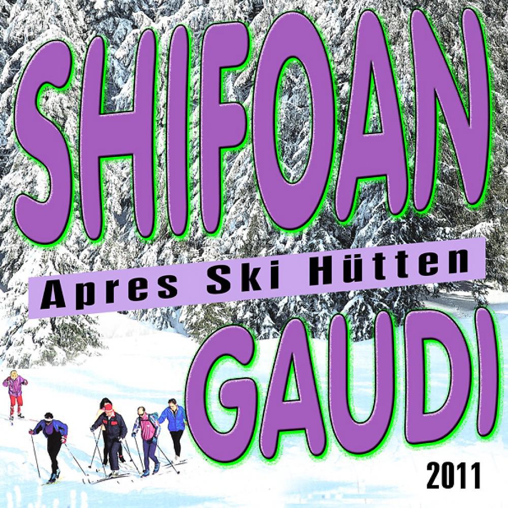 Постер альбома Schifoan - Après Ski Hütten Gaudi 2011