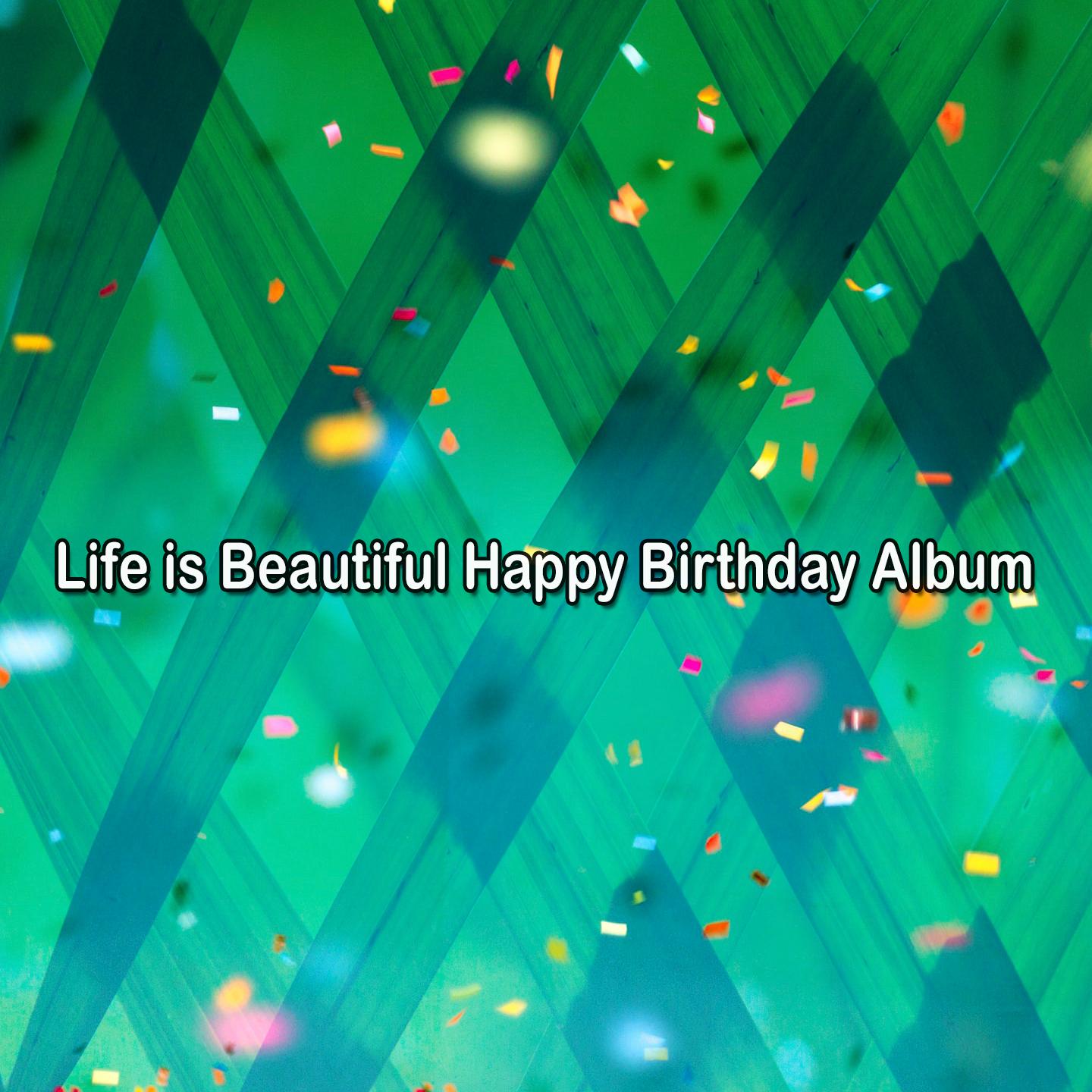 Постер альбома Life is Beautiful Happy Birthday Album