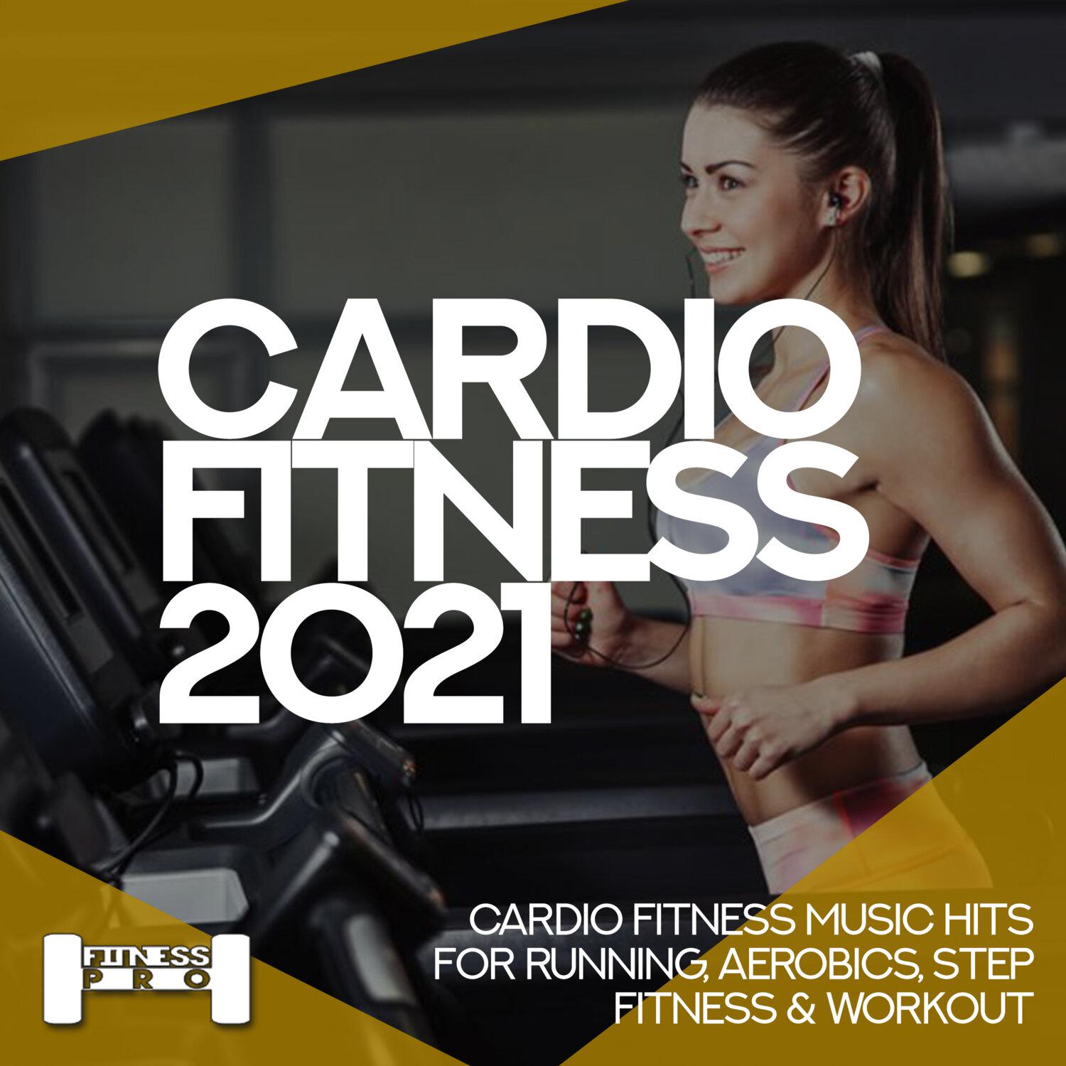 Постер альбома Cardiofitness 2021 - Cardio Fitness Music Hits for Running, Aerobics, Step, Fitness & Workout
