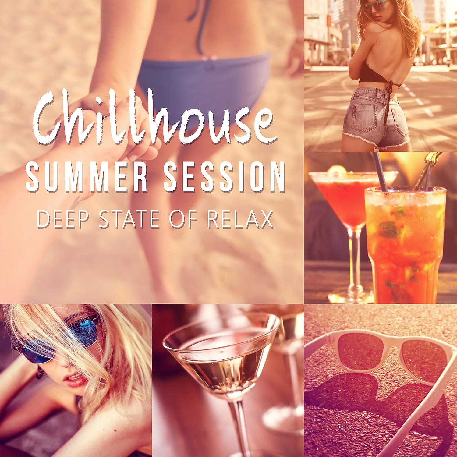 Постер альбома Chillhouse Summer Session - Deep State of Relax, Chillout Music for Summer Time del Mar, Beach Relaxation & Playa Mood