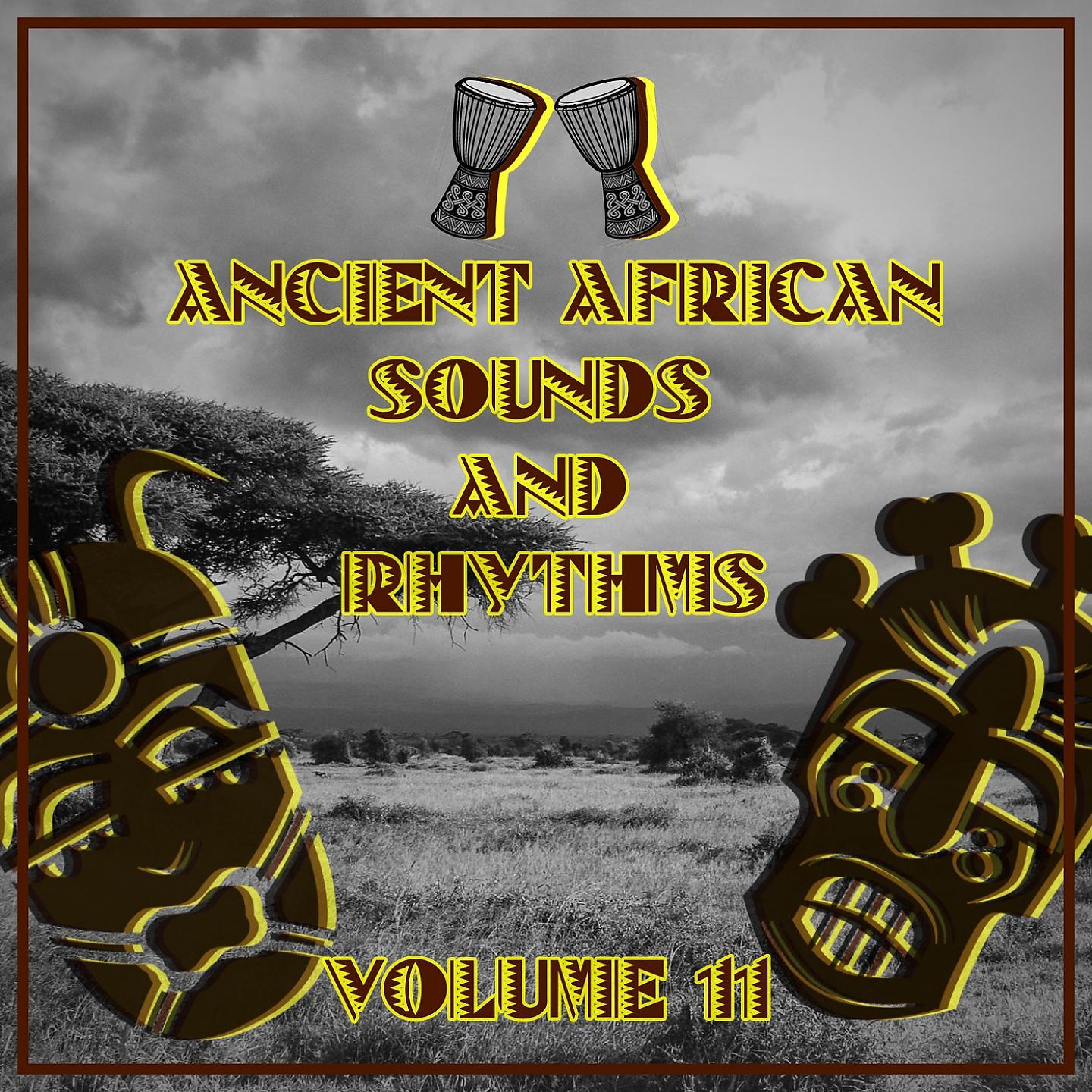 Постер альбома Ancient African Sounds and Rhythms, Vol. 11