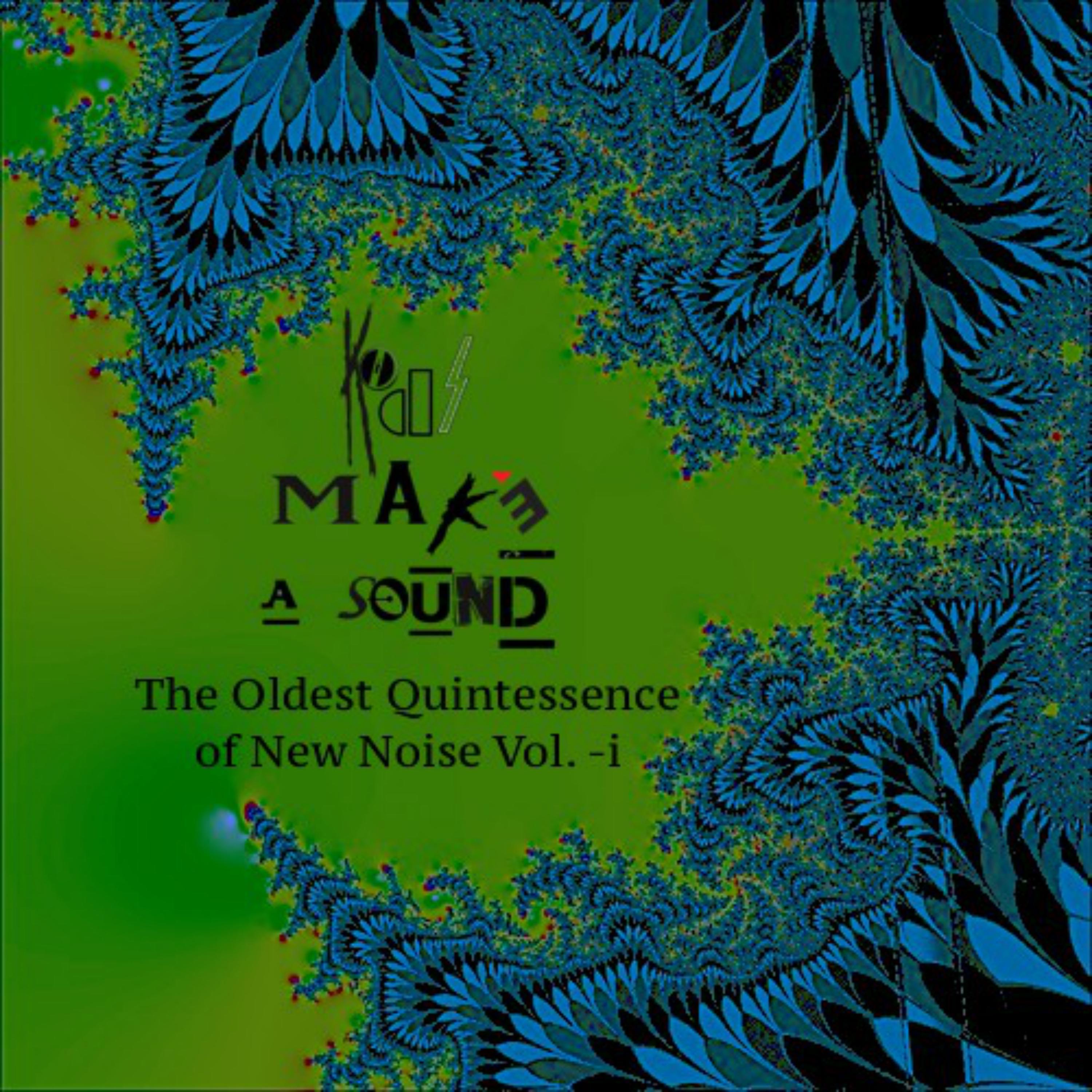 Постер альбома The Oldest Quintessence of New Noise, Vol. -I
