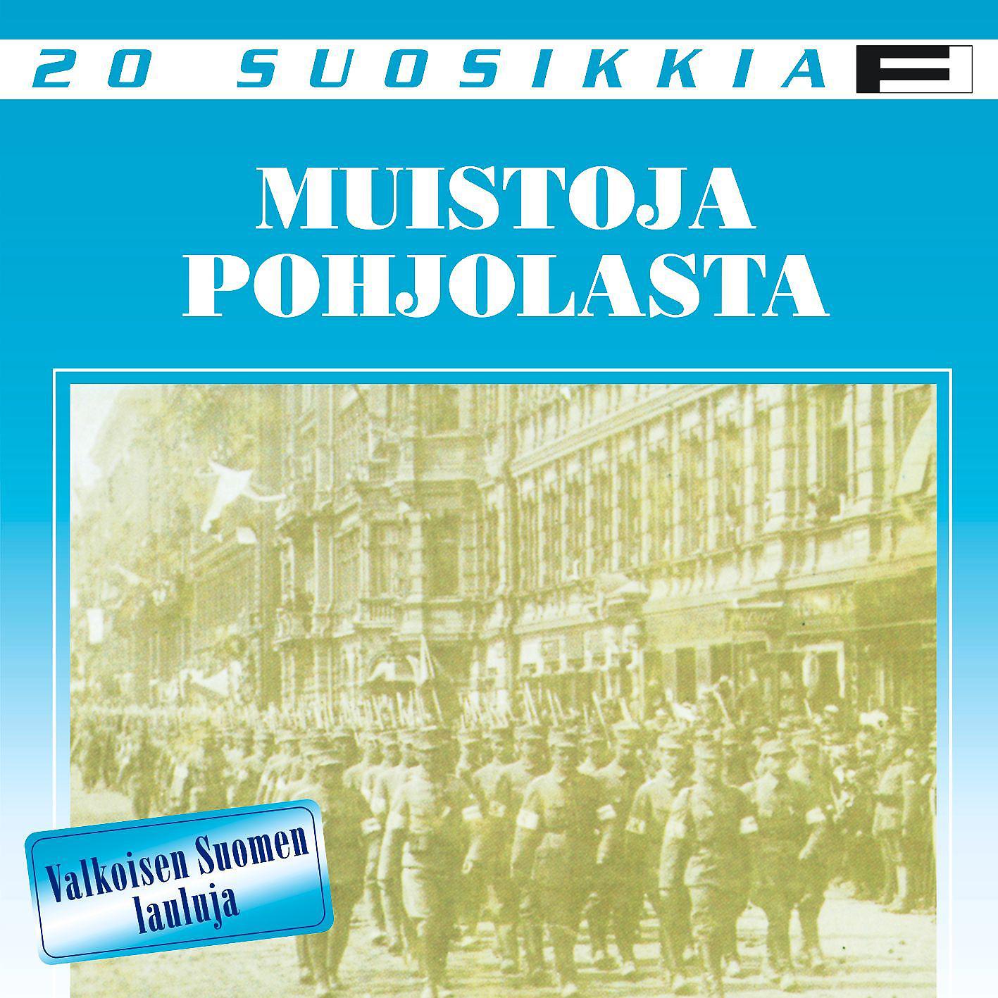 Постер альбома 20 Suosikkia / Muistoja Pohjolasta / Valkoisen Suomen lauluja