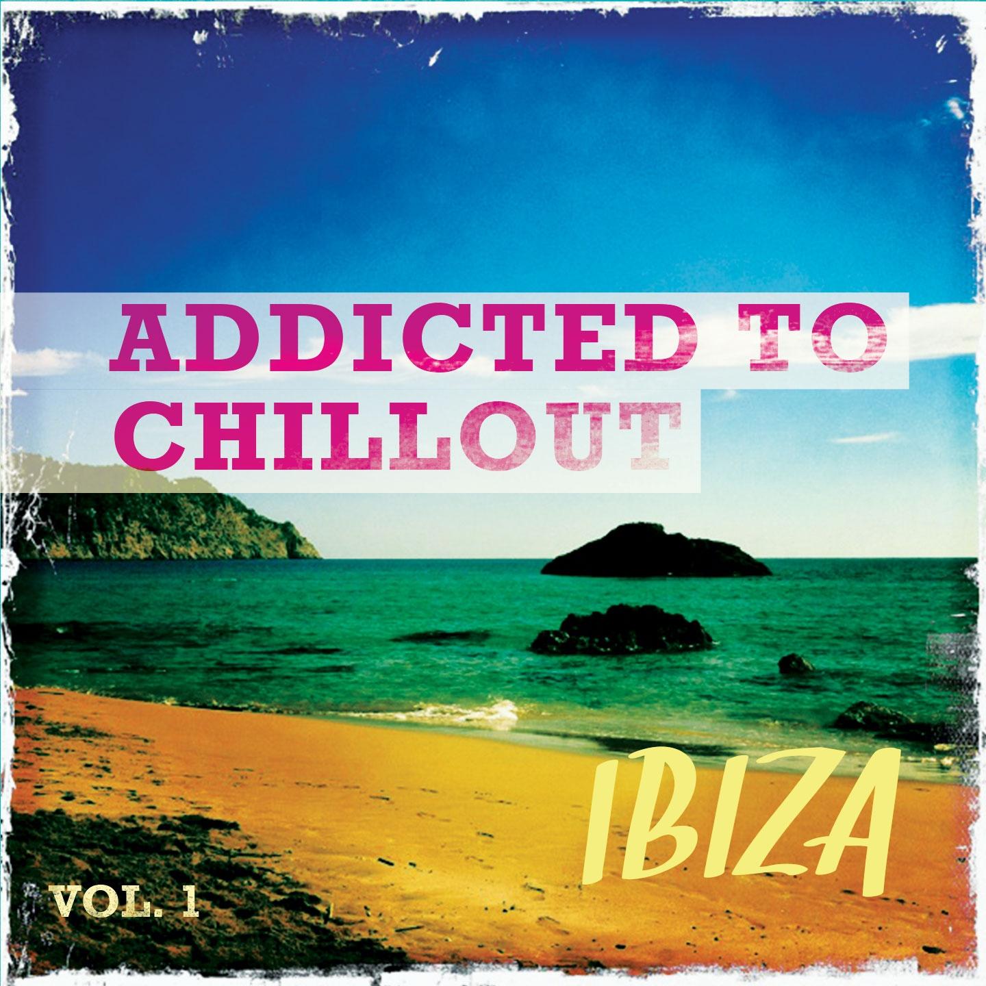 Постер альбома Addicted to Chillout - Ibiza, Vol. 1