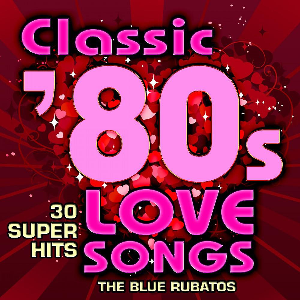 Постер альбома Classic 80s Love Songs - 30 Super Hits