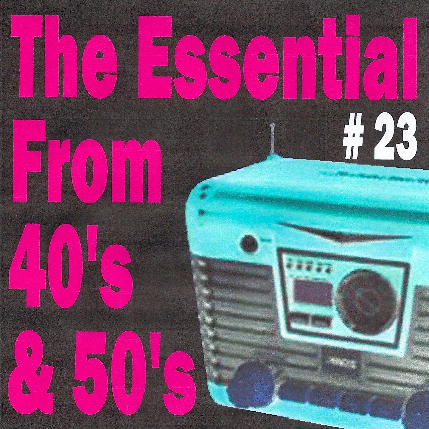 Постер альбома The Essential from 40's and 50's, Vol. 23