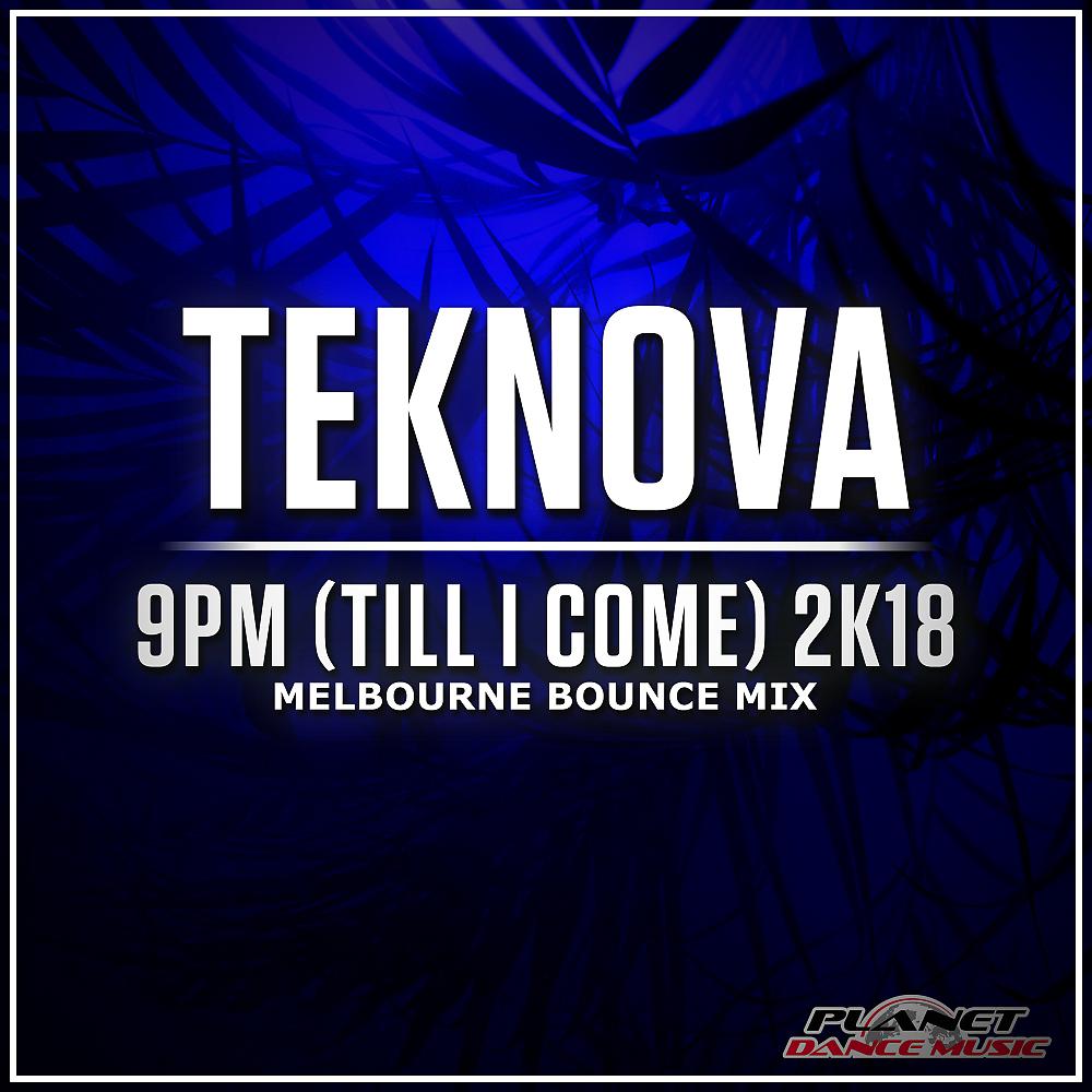 Постер альбома 9pm (Till I Come) 2K18 (Melbourne Bounce Mix)