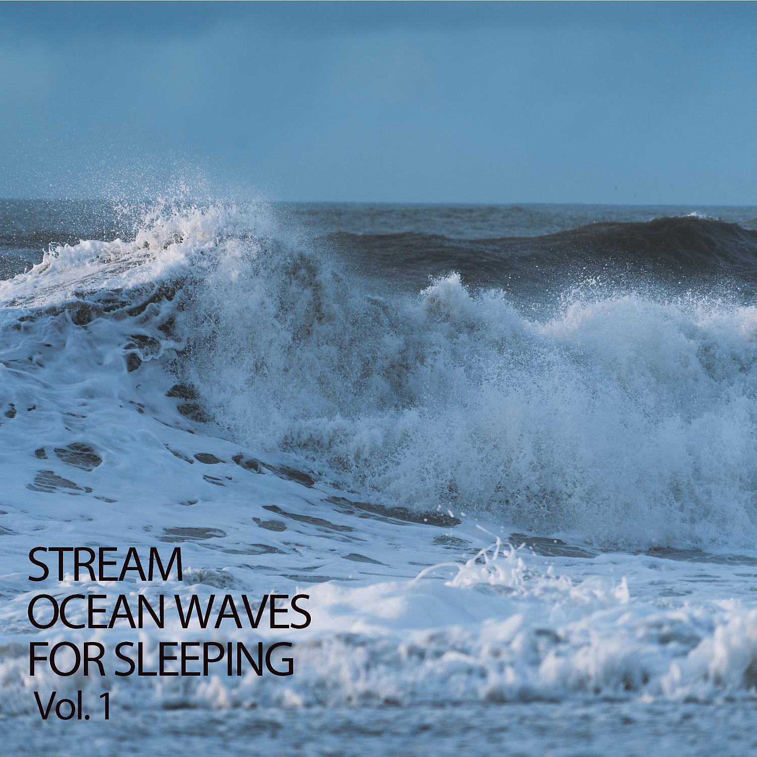 Постер альбома Stream: Ocean Waves For Sleeping Vol. 1