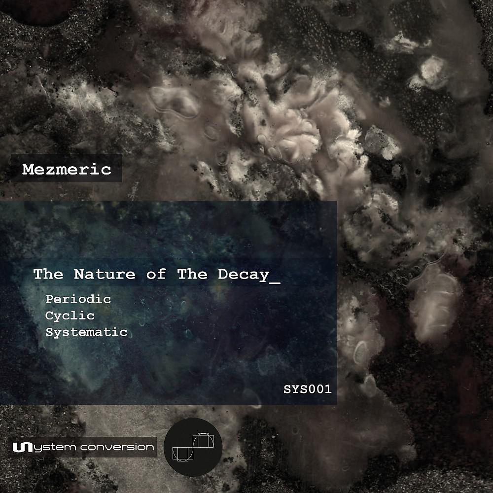 Постер альбома The Nature of the Decay (Sys001)