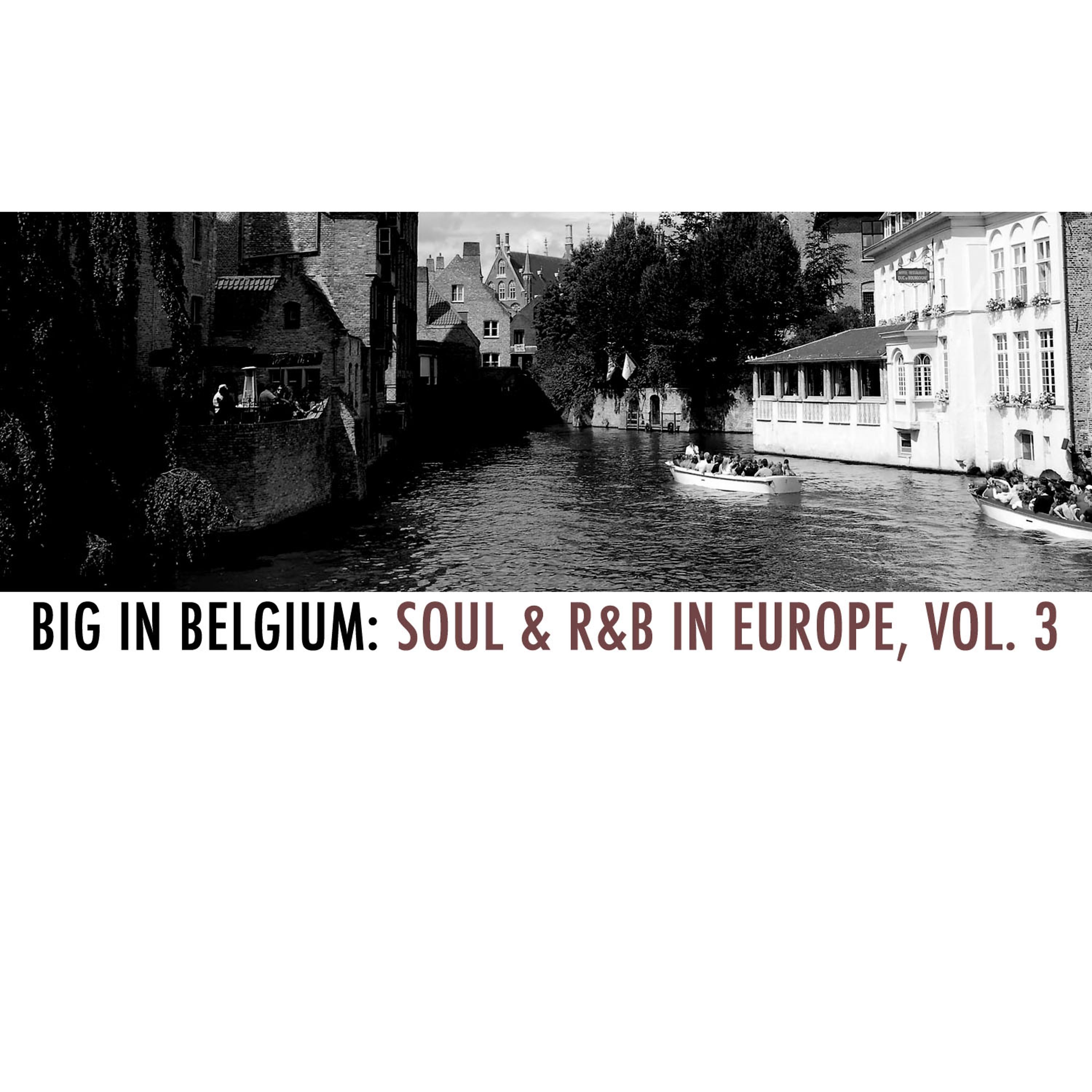 Постер альбома Big in Belgium: Soul & R&B in Europe, Vol. 3