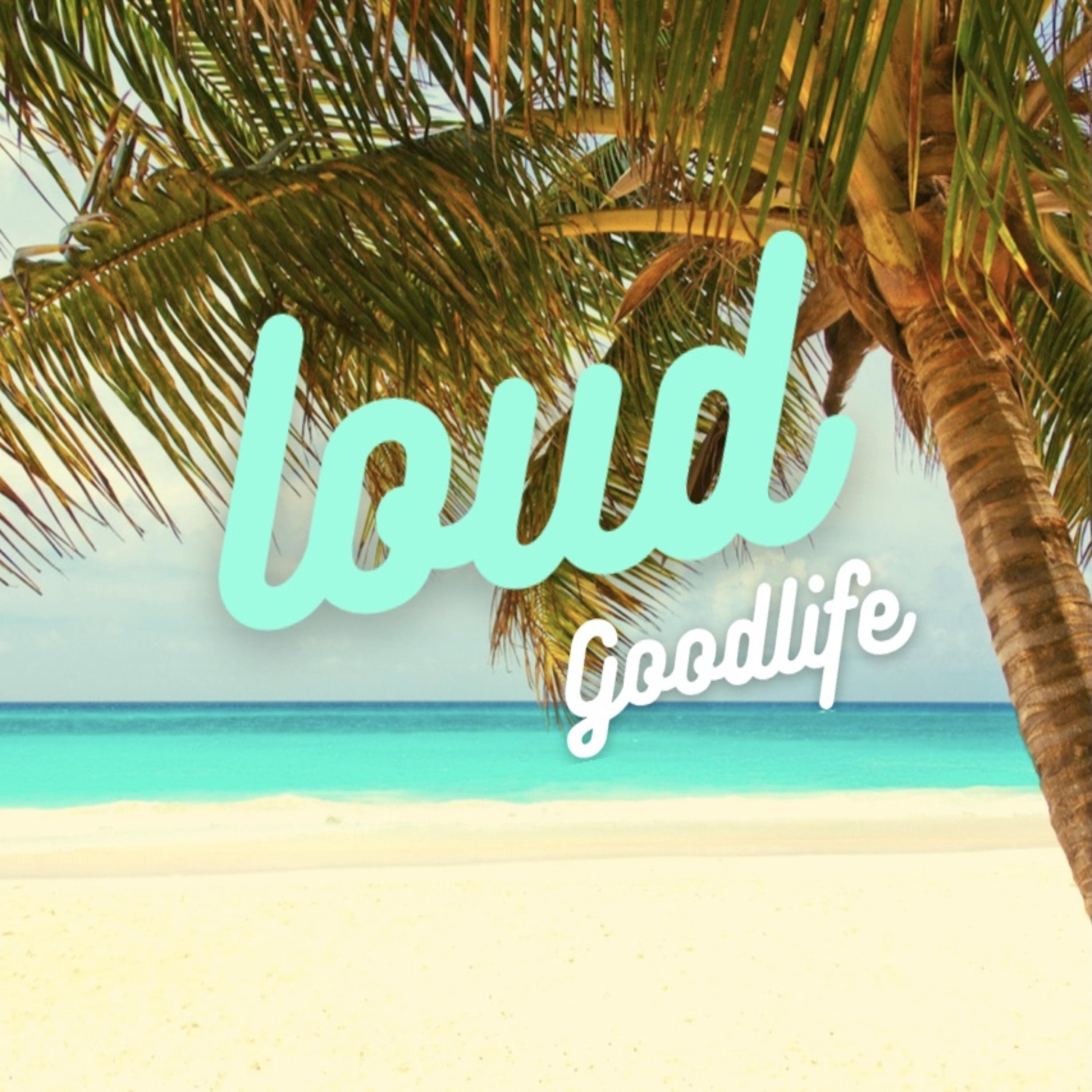 Постер альбома Loud (Goodlife)