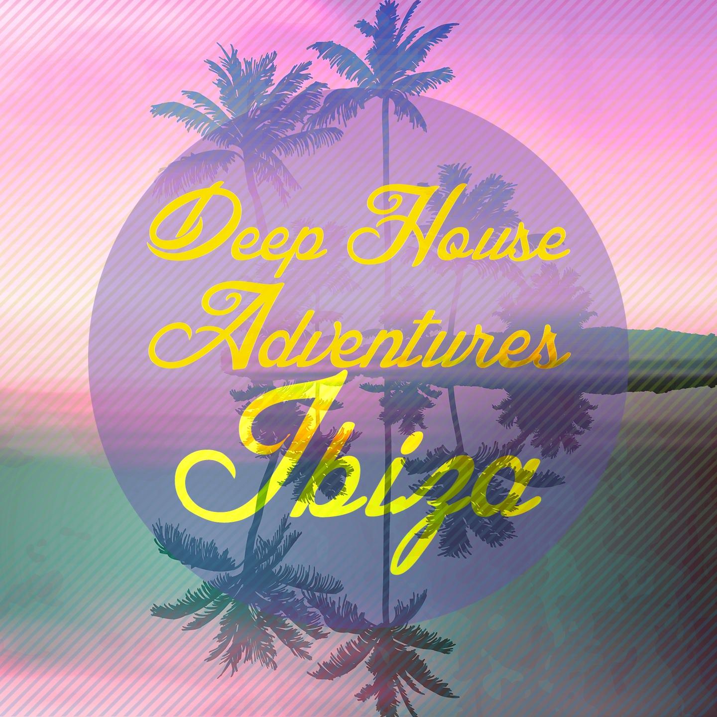 Постер альбома Deep House Adventures Ibiza