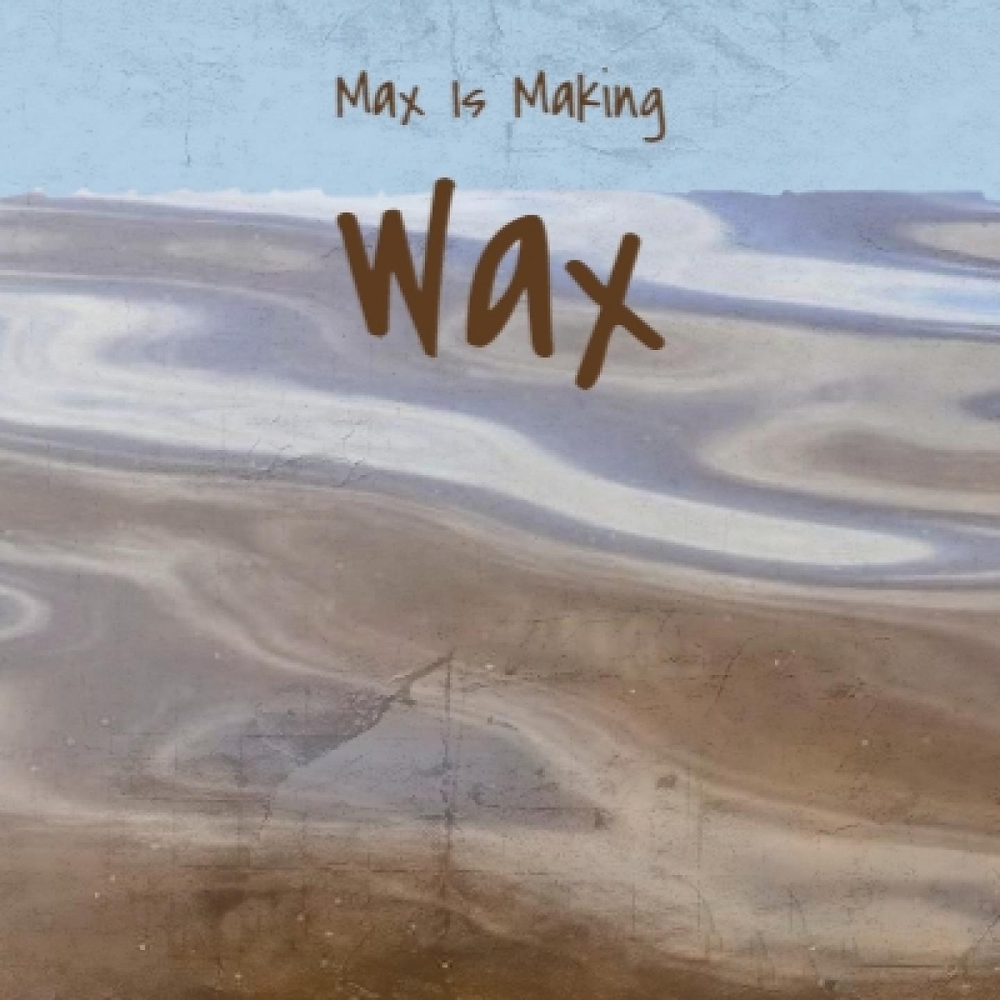 Постер альбома Max Is Making Wax