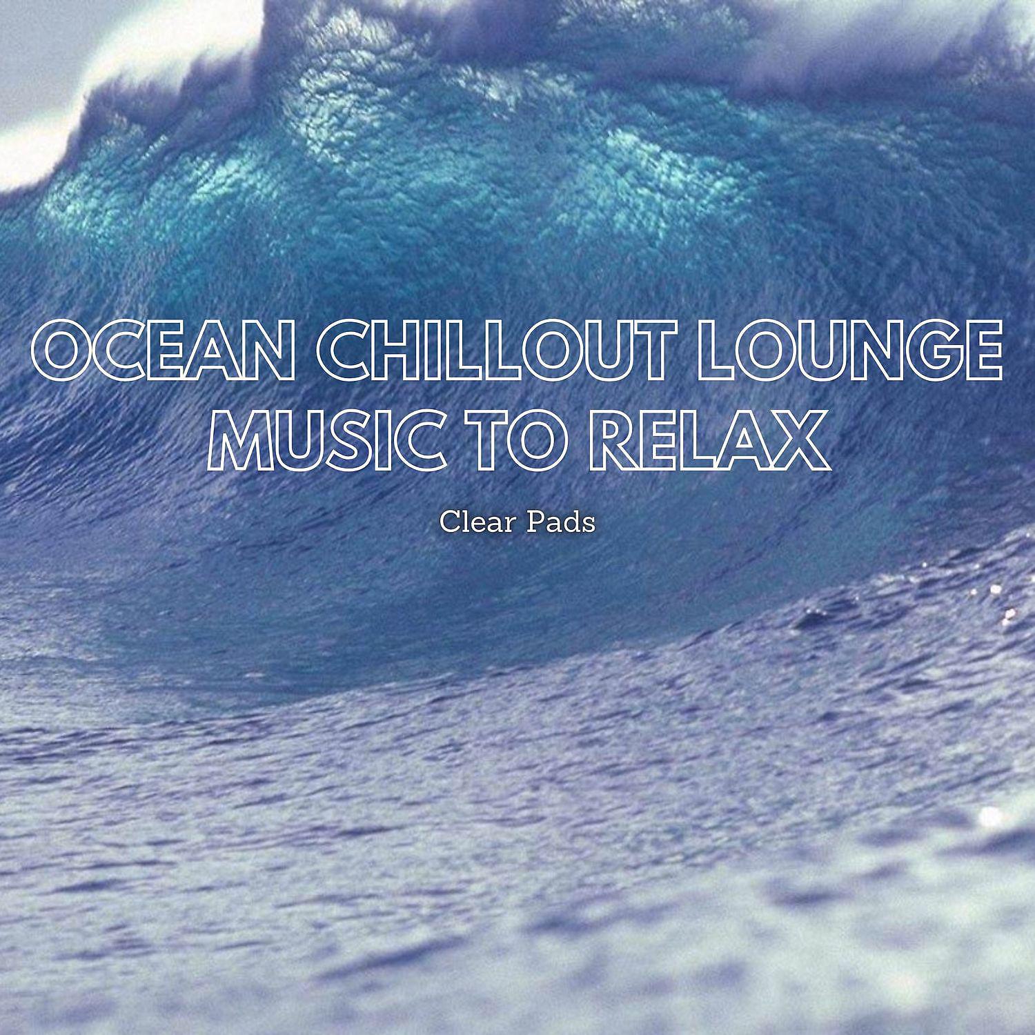 Постер альбома Ocean Chillout Lounge Music to Relax