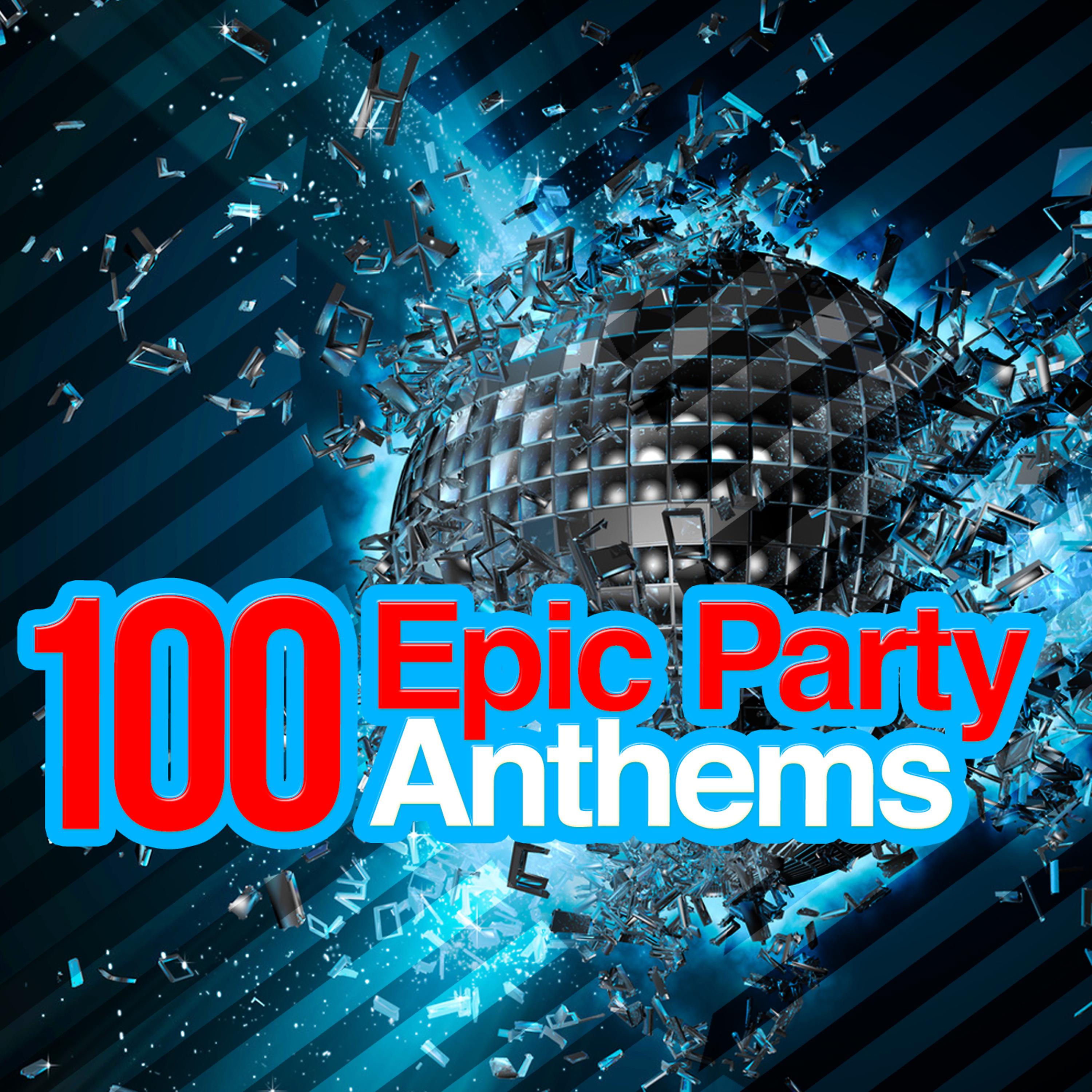 Постер альбома 100 Epic Party Anthems