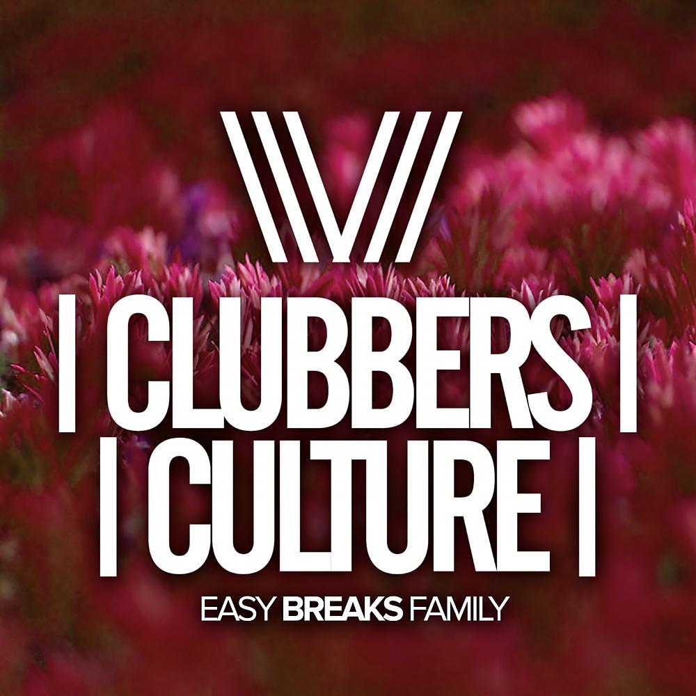 Постер альбома Clubbers Culture: Easy Breaks Family