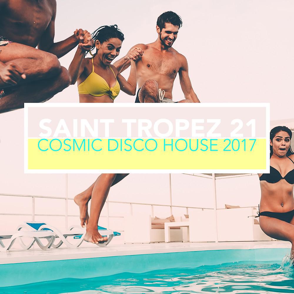 Постер альбома Saint Tropez 21: Cosmic Disco House 2017
