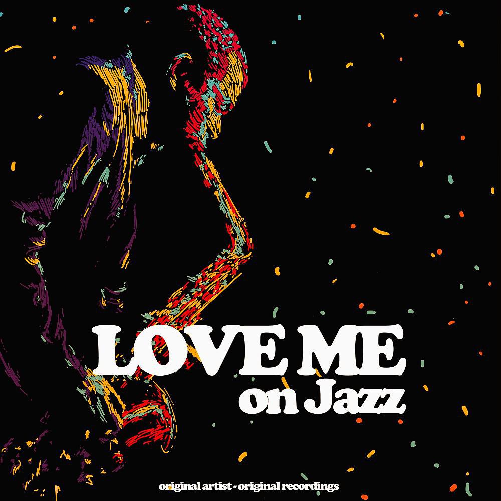 Постер альбома Love Me on Jazz (Original Artist, Original Recordings)
