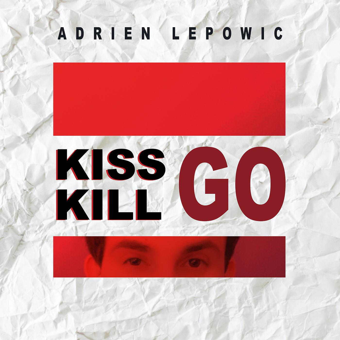 Постер альбома Kiss, Kill, Go