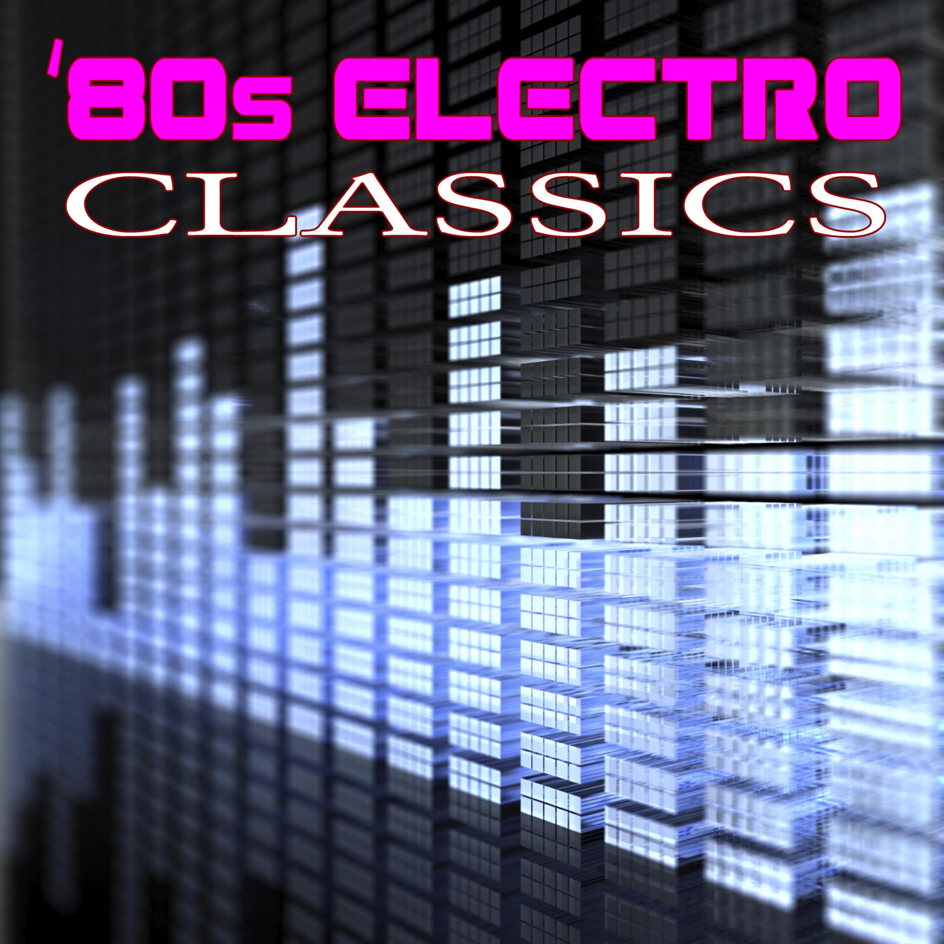 Постер альбома 80s Electro Classics (Re-Recorded / Remastered Versions)