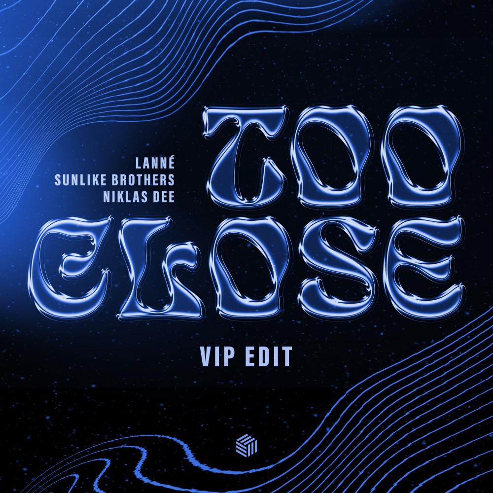 Постер альбома Too Close (VIP Edit)