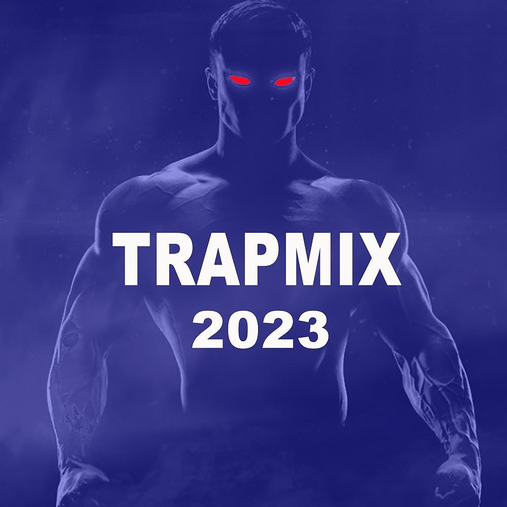 Постер альбома Trap Mix 2023 (The Best Trap, Future Bass & Dubstep Drops in a Epic Motivational Mix)