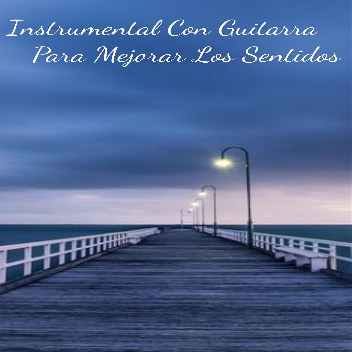 Постер альбома Instrumental Con Guitarra Para Mejorar Tus Sentidos