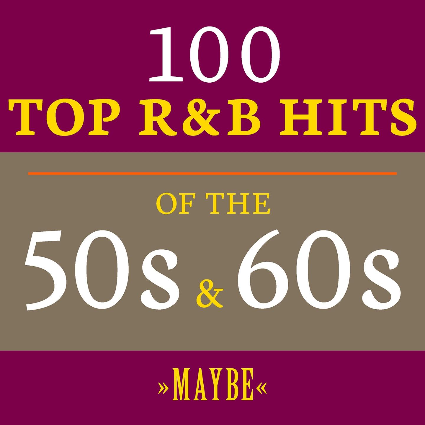 Постер альбома Maybe: 100 Top R&B Hits of the 50s & 60s