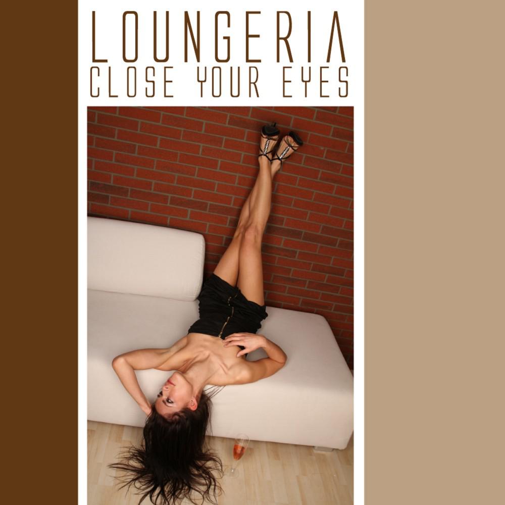Постер альбома Loungeria - Close Your Eyes
