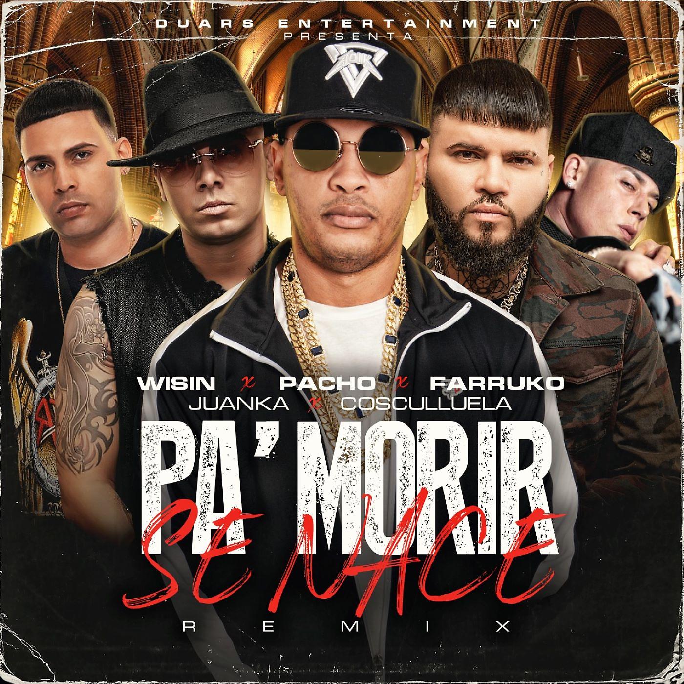 Постер альбома Pa' Morir Se Nace (feat. Wisin, Juanka) [Remix]