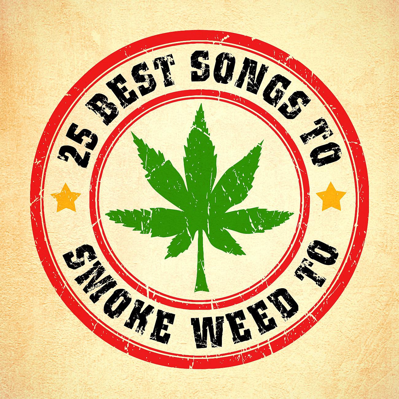 Постер альбома 25 Best Songs to Smoke Weed To