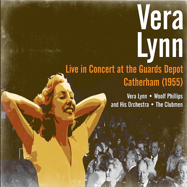 Постер альбома Vera Lynn - Live in Concert at the Guards Depot, Catherham (1955)