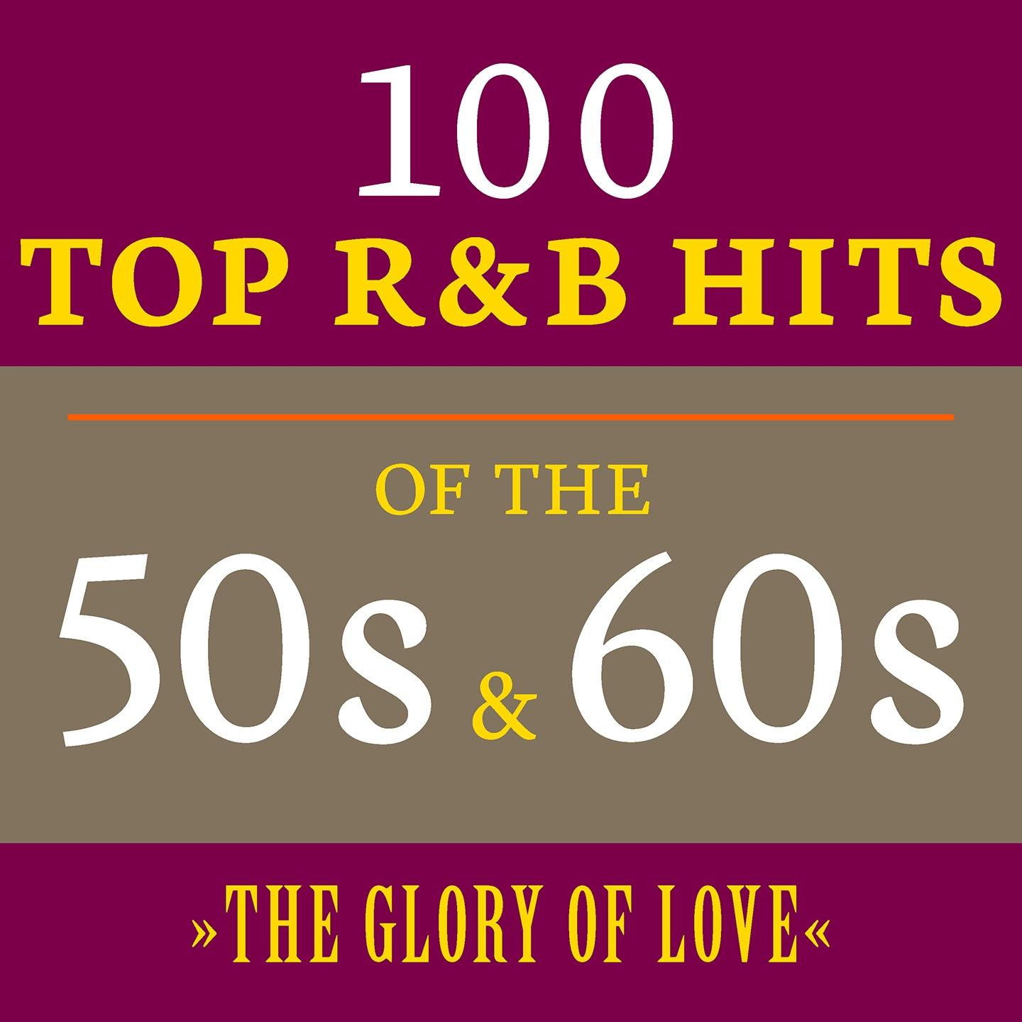 Постер альбома The Glory of Love: 100 Top R&B Hits of the 50s & 60s