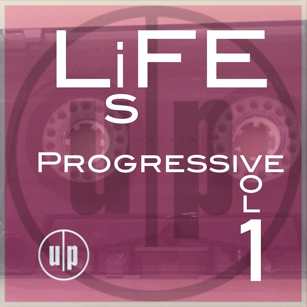 Постер альбома Life Is Pogressive, Vol. 1