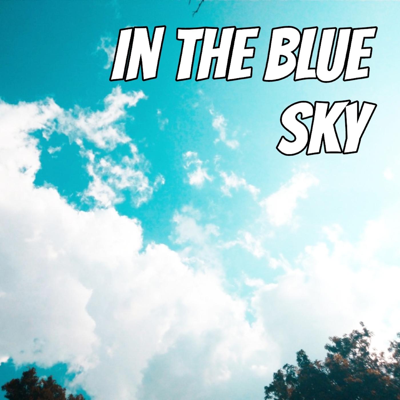 Постер альбома In the Blue Sky