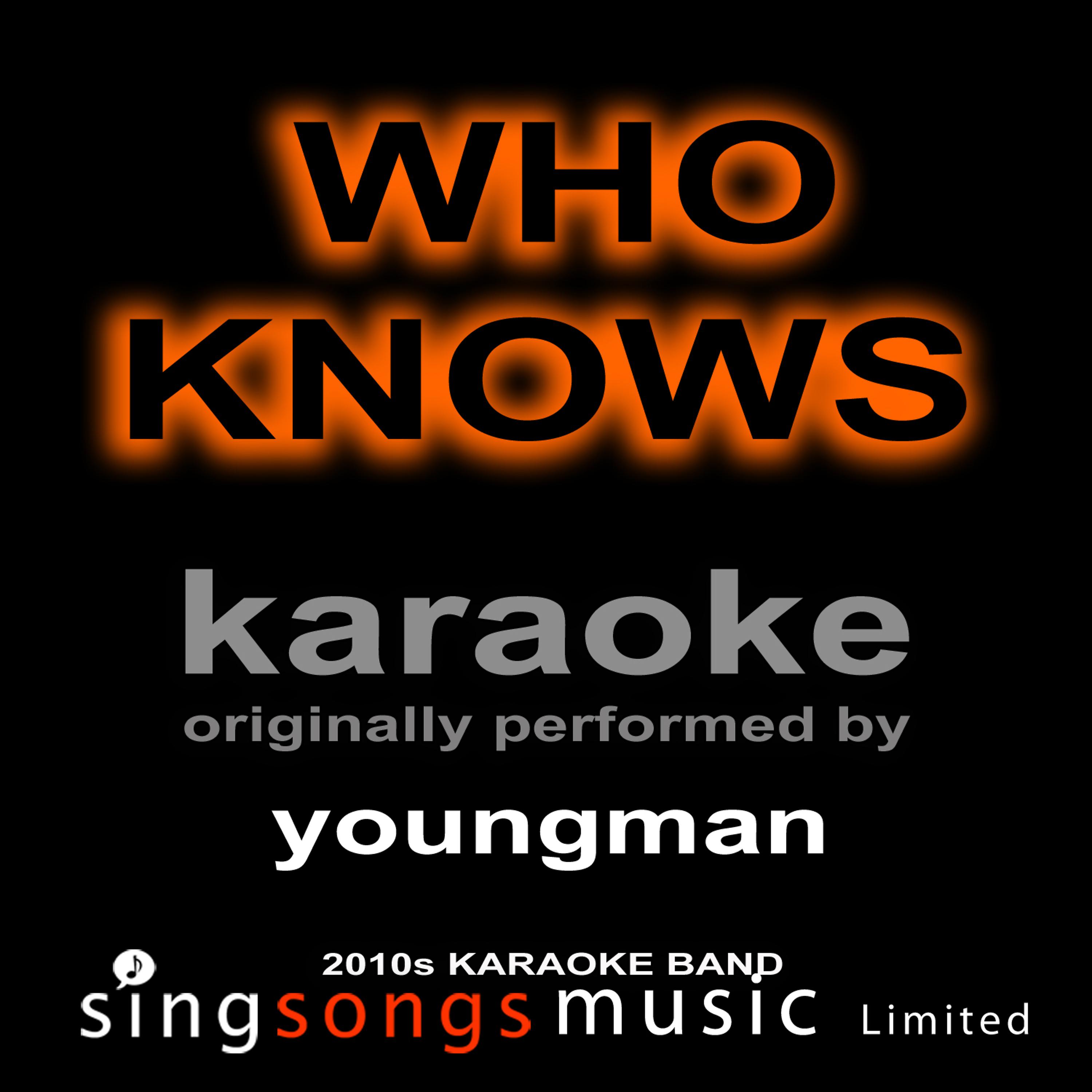 Постер альбома Who Knows (Originally Performed By Youngman) [Karaoke Audio Version]