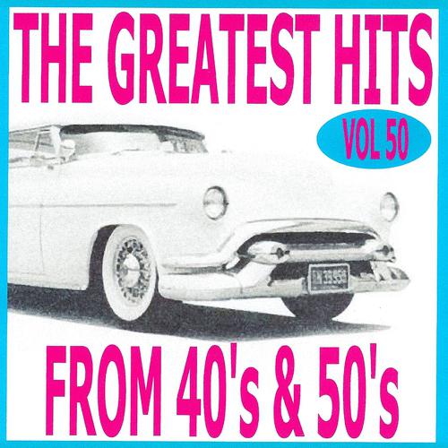 Постер альбома The Greatest Hits from 40's and 50's, Vol. 50