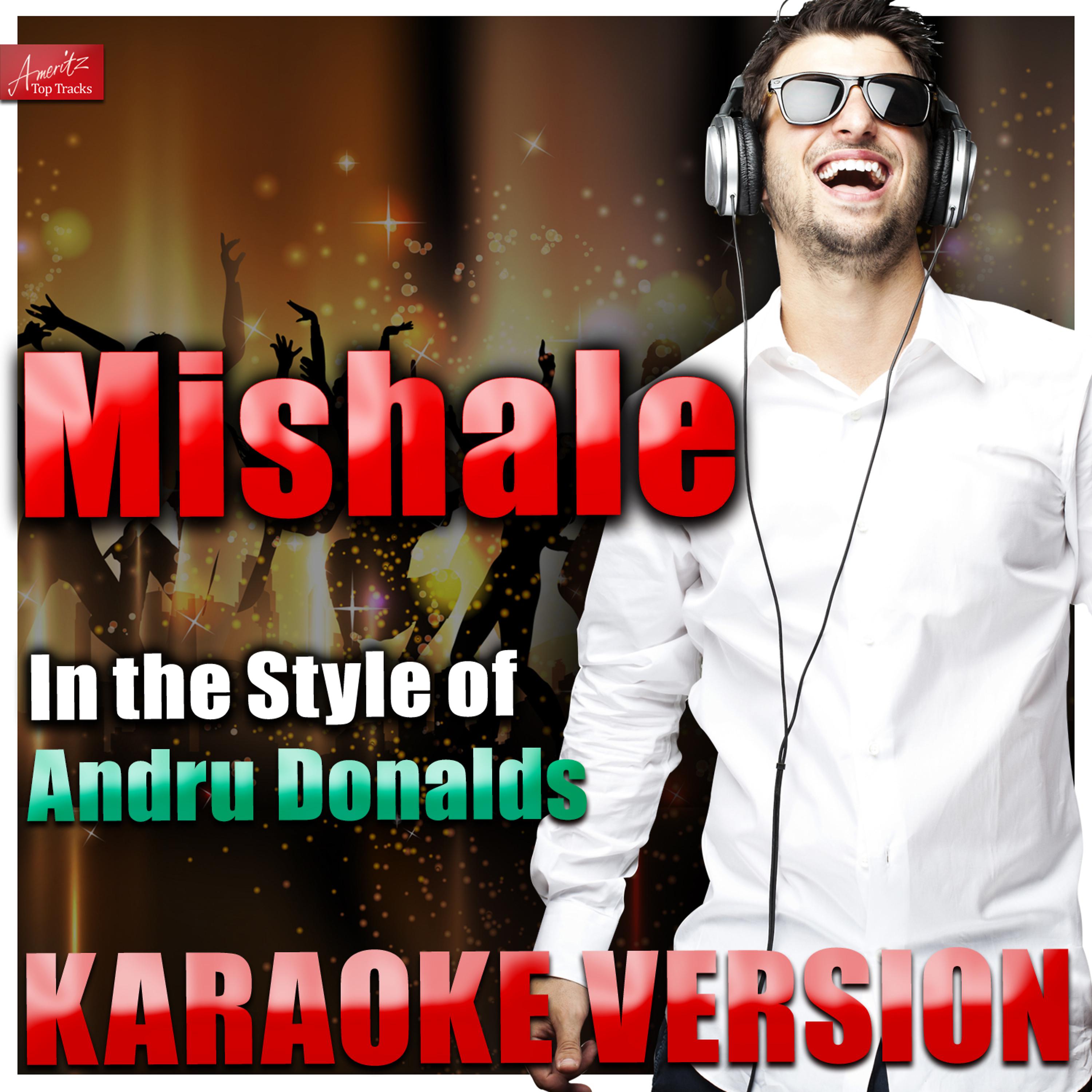 Постер альбома Mishale (In the Style of Andru Donalds) [Karaoke Version]