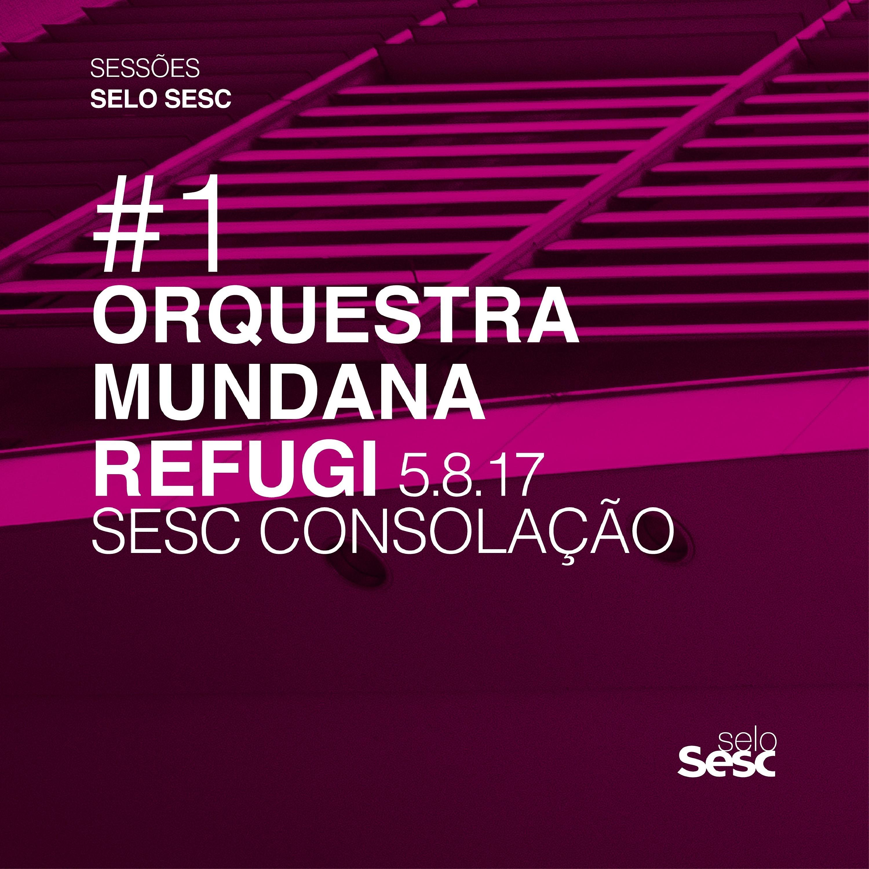 Постер альбома Sessões Selo Sesc #1: Orquestra Mundana Refugi