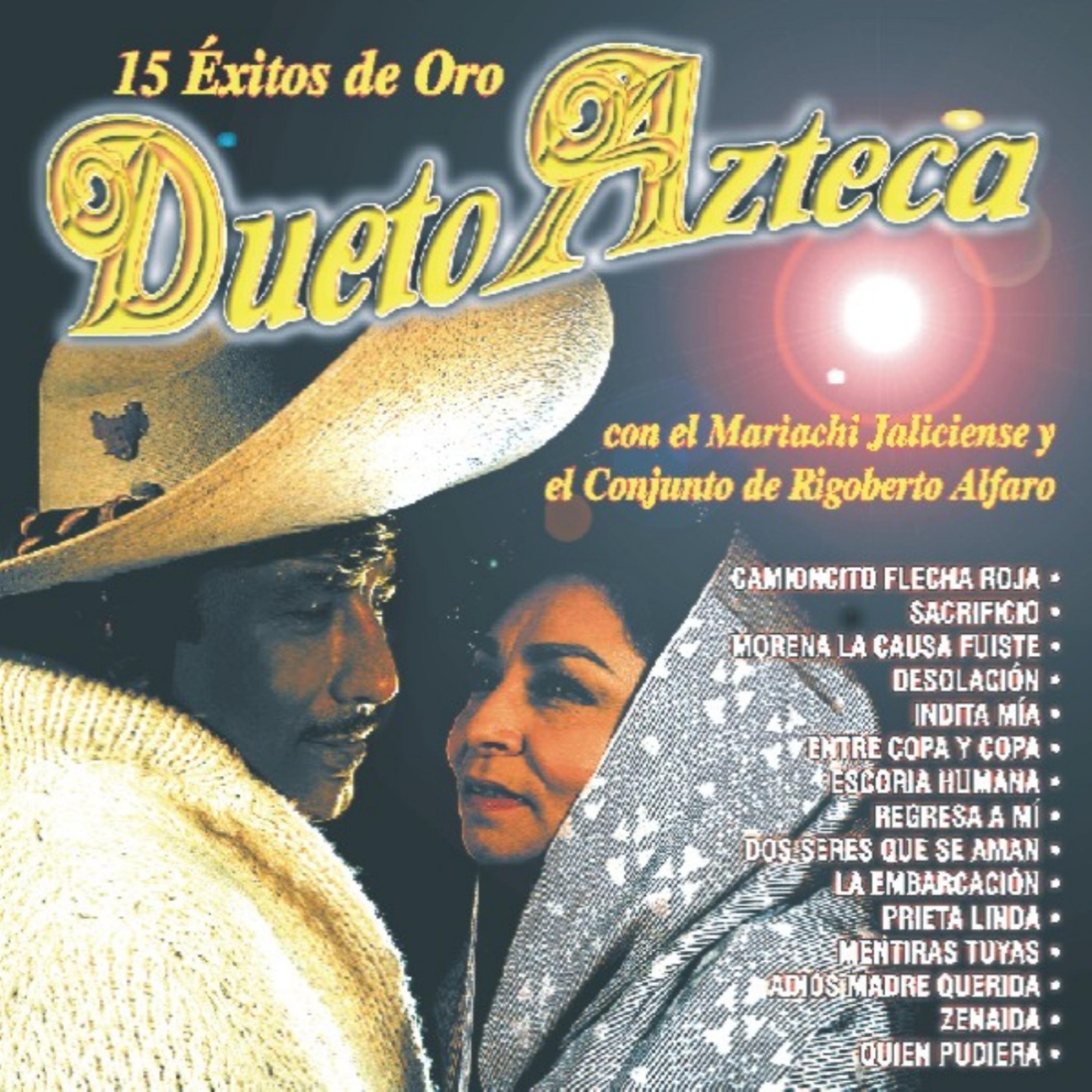 Постер альбома 15 Éxitos De Oro - Dueto Azteca Con El Mariachi Jalisciense Y El Conjunto De Rigoberto Alfano
