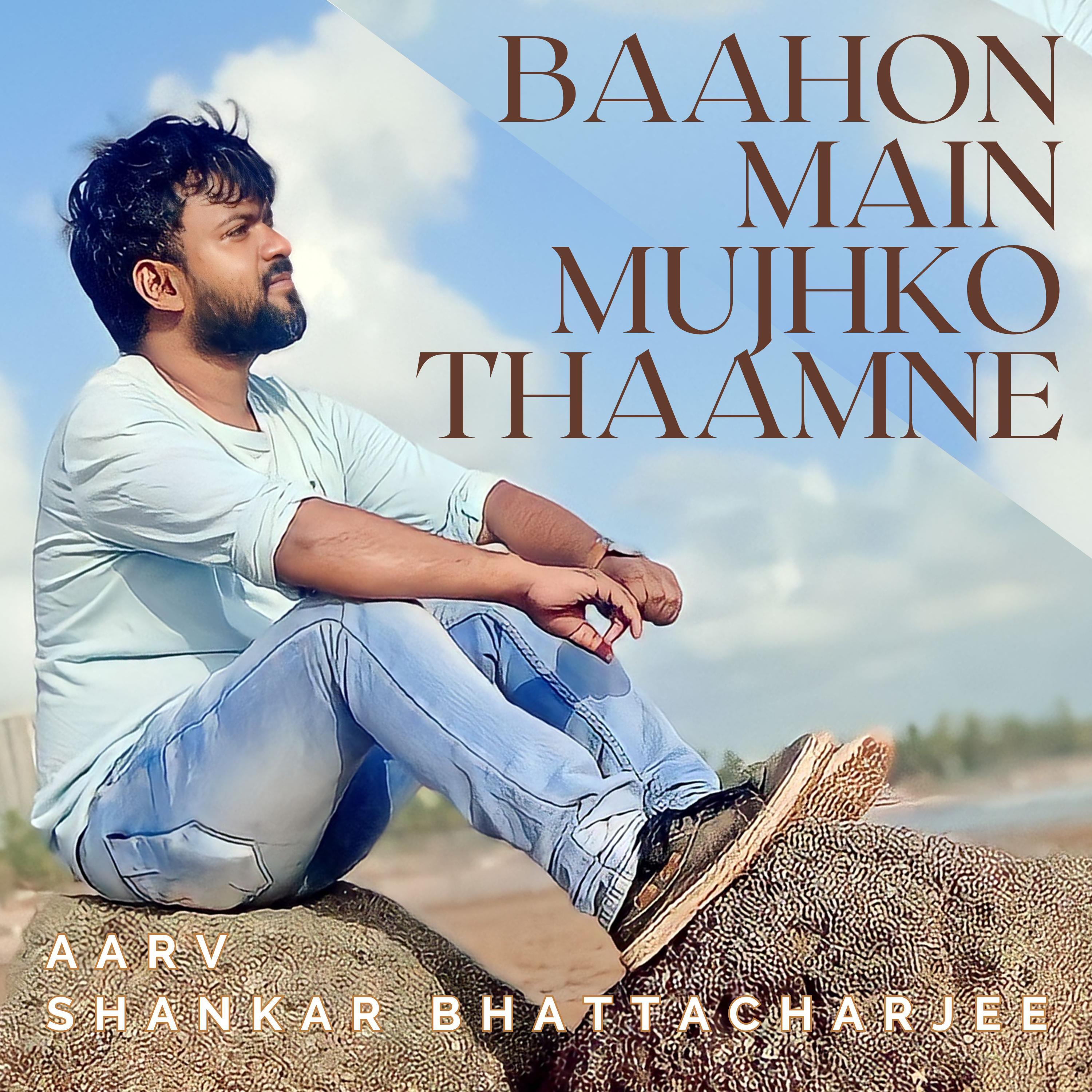 Постер альбома Baahon Main Mujhko Thaamne (feat. Shankar Bhattacharjee)