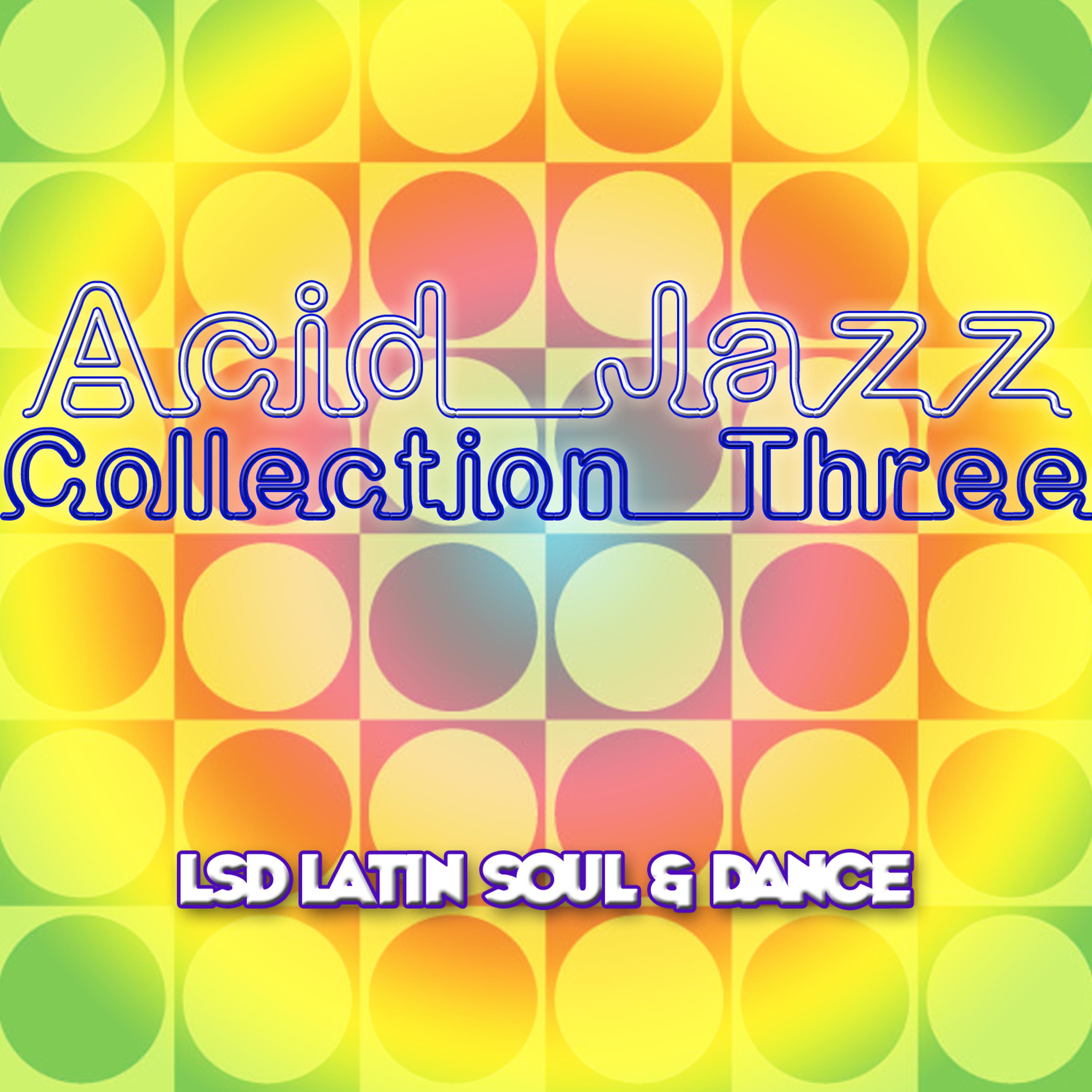 Постер альбома Acid Jazz Collection Three LSD Latin Soul & Dance