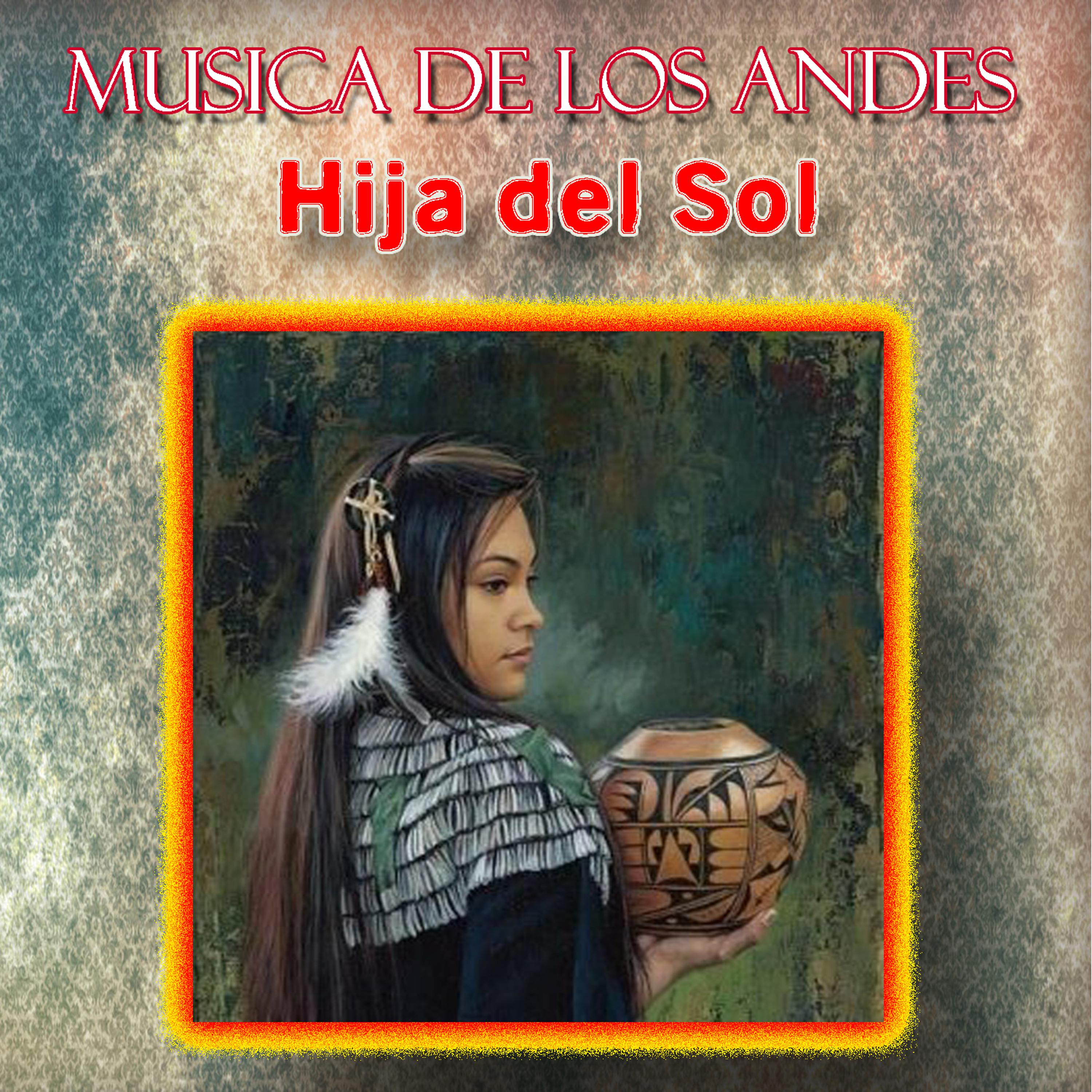 Постер альбома Musica de los Andes - Hija del Sol